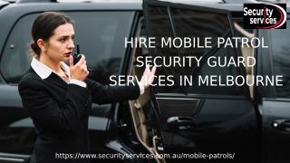 HIRE MOBILE PATROL SECURITY GUARD SERVICES IN MELBOURNE (1).pptx